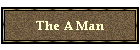 The A Man