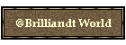 @Brilliandt World